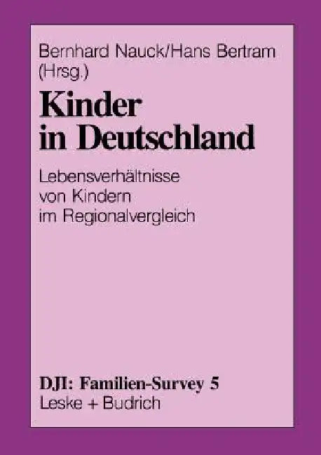 Kinder in Deutschland: Lebensverhältnisse Von Kindern Im Regionalvergleich by Bernhard Nauck, Hans Bertram