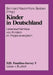 Kinder in Deutschland: Lebensverhältnisse Von Kindern Im Regionalvergleich by Bernhard Nauck, Hans Bertram