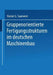 Gruppenorientierte Fertigungsstrukturen Im Maschinenbau by Rainer G. Saurwein