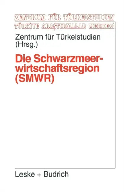 Die Schwarzmeerwirtschaftsregion (Smwr): Darstellung, Entwicklung, Perspektiven Sowie Möglichkeiten Der Zusammenarbeit Mit Der EU by Kenneth A. Loparo