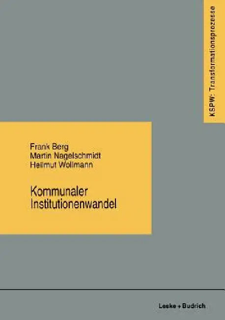 Kommunaler Institutionenwandel: Regionale Fallstudien Zum Ostdeutschen Transformationsprozeß by Frank Berg, Martin Nagelschmidt, Hellmut Wollmann