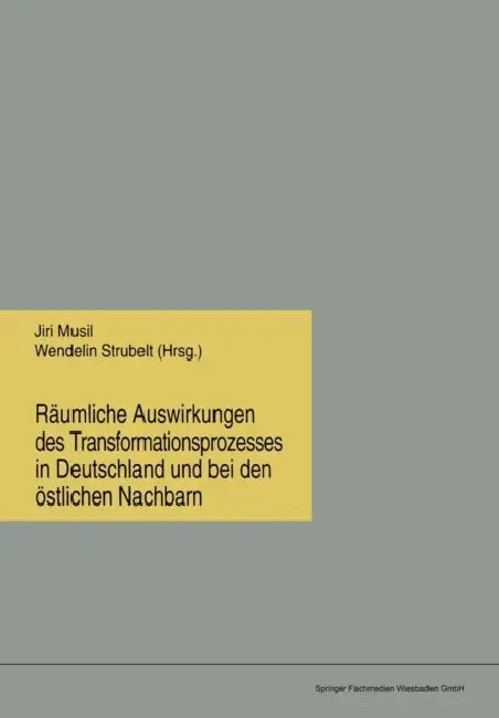 Räumliche Auswirkungen Des Transformationsprozesses in Deutschland Und Bei Den Östlichen Nachbarn by Jiri Musil, Wendelin Strubelt
