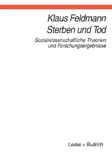 Sterben Und Tod: Sozialwissenschaftliche Theorien Und Forschungsergebnisse by Klaus Feldmann