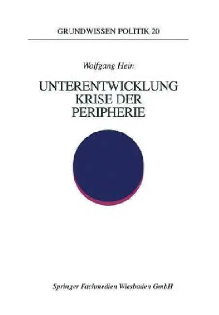 Unterentwicklung -- Krise Der Peripherie: Phänomene -- Theorien -- Strategien by Wolfgang Hein