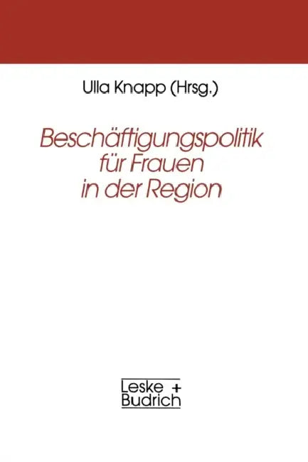 Beschäftigungspolitik Für Frauen in Der Region by Ulla Knapp