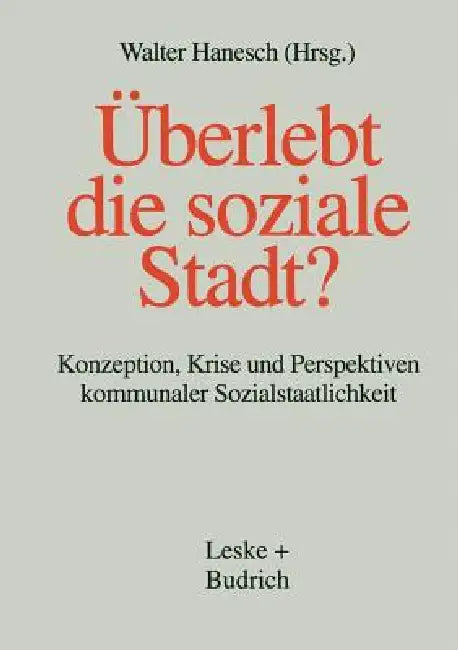 Überlebt Die Soziale Stadt?: Konzeption, Krise Und Perspektiven Kommunaler Sozialstaatlichkeit by Walter Hanesch