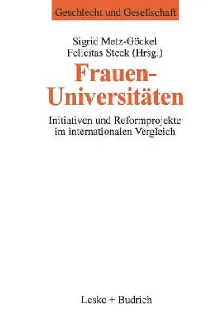 Frauenuniversitäten: Initiativen Und Reformprojekte Im Internationalen Vergleich by Sigrid Metz-Göckel, Felicitas Steck
