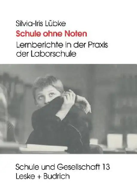 Schule Ohne Noten: Lernberichte in Der PRAXIS Der Laborschule by Silvia-Iris Lübke