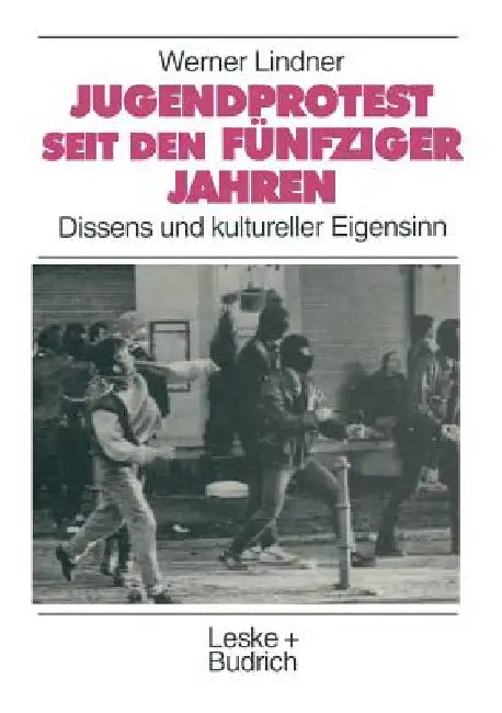 Jugendprotest Seit Den Fünfziger Jahren: Dissens Und Kultureller Eigensinn by Werner Lindner