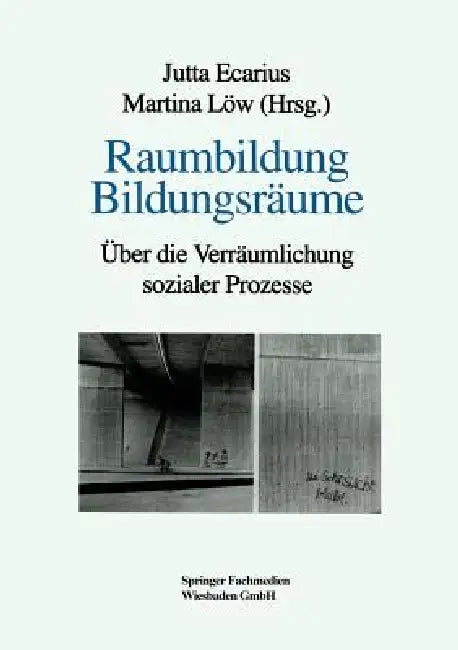 Raumbildung Bildungsräume: Über Die Verräumlichung Sozialer Prozesse by Jutta Ecarius, Martina Löw