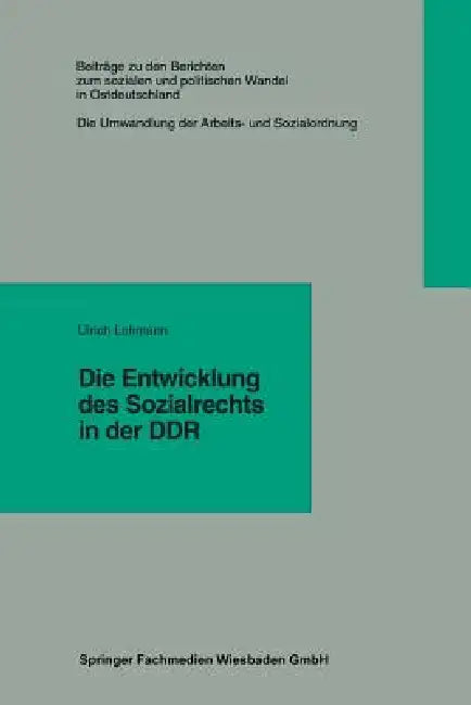 Die Entwicklung Des Sozialrechts in Der DDR by Ulrich Lohmann