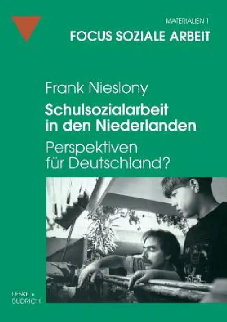 Schulsozialarbeit in Den Niederlanden: Perspektiven Für Deutschland? by Frank Nieslony