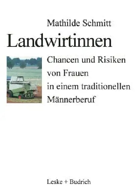 Landwirtinnen: Chancen Und Risiken Von Frauen in Einem Traditionellen Männerberuf by Mathilde Schmitt