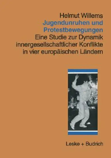 Jugendunruhen Und Protestbewegungen: Eine Studie Zur Dynamik Innergesellschaftlicher Konflikte in Vier Europäischen Ländern by Helmut Willems