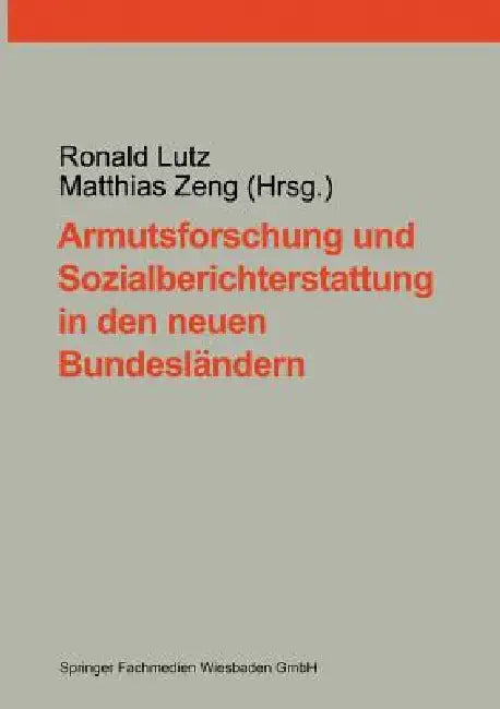 Armutsforschung Und Sozialberichterstattung in Den Neuen Bundesländern by Ronald Lutz, Matthias Zeng