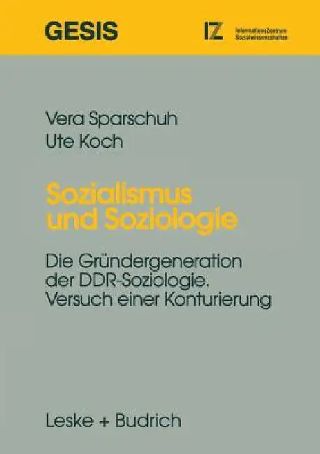 Sozialismus Und Soziologie: Die Gründergeneration Der Ddr-Soziologie. Versuch Einer Konturierung by Vera Sparschuh