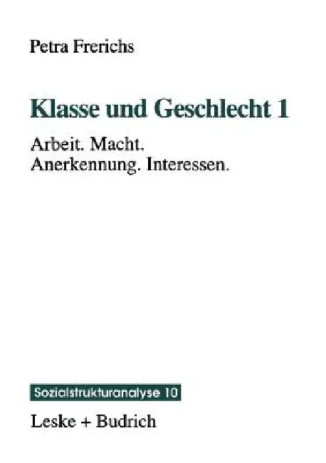 Klasse Und Geschlecht 1: Arbeit. Macht. Anerkennung. Interessen by Petra Frerichs