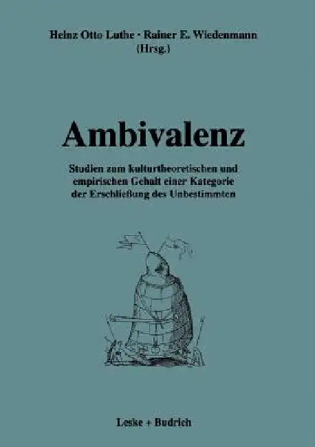 Ambivalenz: Studien Zum Kulturtheoretischen Und Empirischen Gehalt Einer Kategorie Der Erschließung Des Unbestimmten by Heinz Otto Luthe, Rainer Wiedenmann