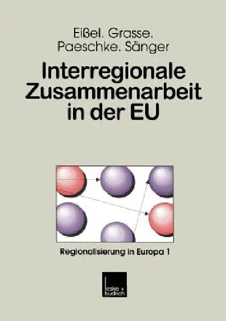 Interregionale Zusammenarbeit in Der EU: Analysen Zur Partnerschaft Zwischen Hessen, Der Emilia-Romagna Und Der Aquitaine by Dieter Eißel, Alexander Grasse, Björn Paeschke