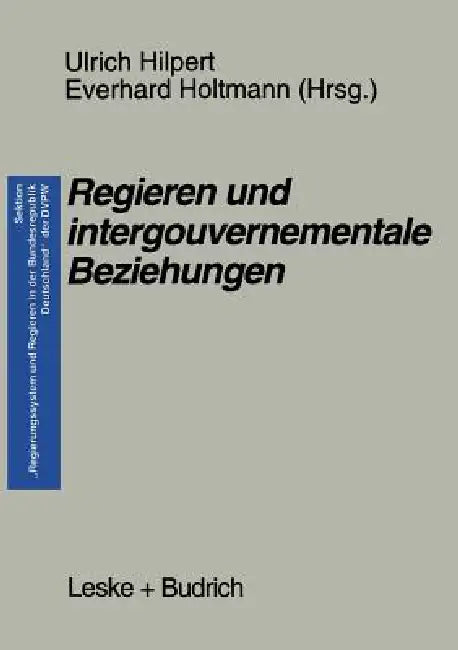 Regieren Und Intergouvernementale Beziehungen by Ulrich Hilpert, Everhard Holtmann