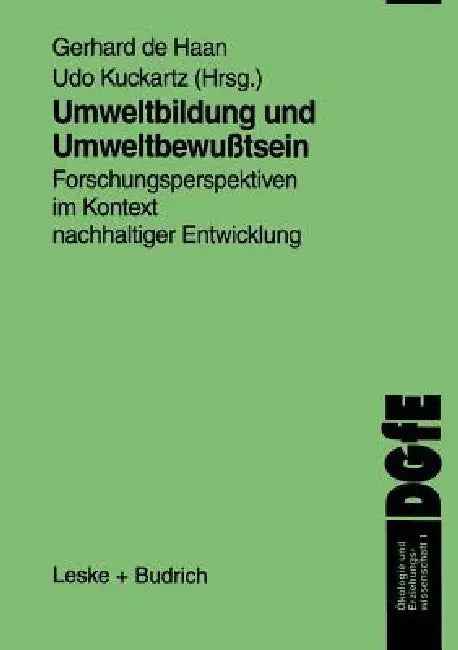 Umweltbildung Und Umweltbewußtsein: Forschungsperspektiven Im Kontext Nachhaltiger Entwicklung by Gerhard De Haan, Udo Kuckartz