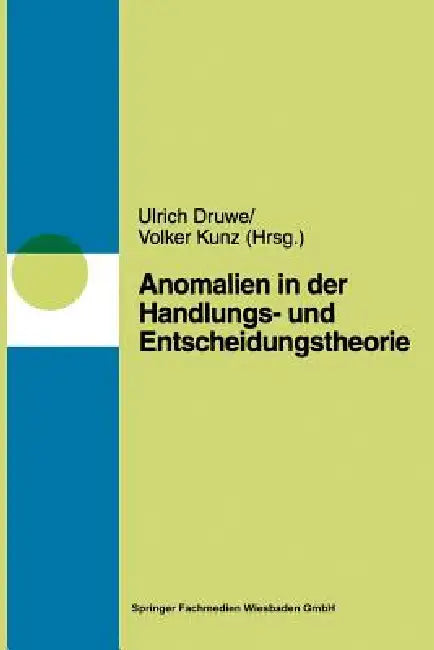 Anomalien in Handlungs- Und Entscheidungstheorien by Ulrich Druwe, Volker Kunz