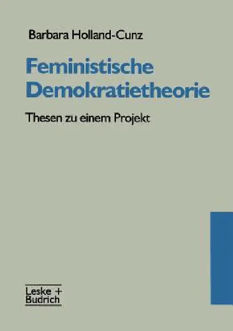 Feministische Demokratietheorie: Thesen Zu Einem Projekt by Barbara Holland-Cunz