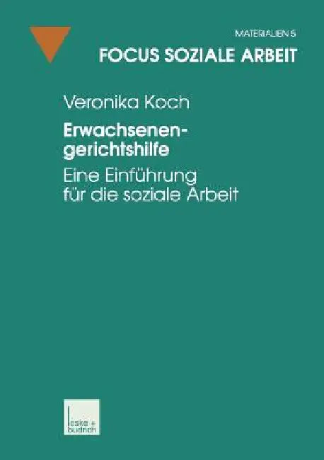Erwachsenengerichtshilfe: Eine Einführung Für Die Soziale Arbeit by Veronika Koch