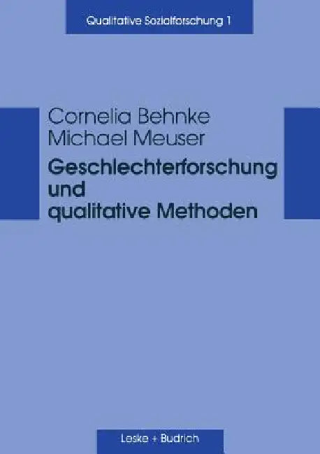 Geschlechterforschung Und Qualitative Methoden by Cornelia Behnke, Michael Meuser