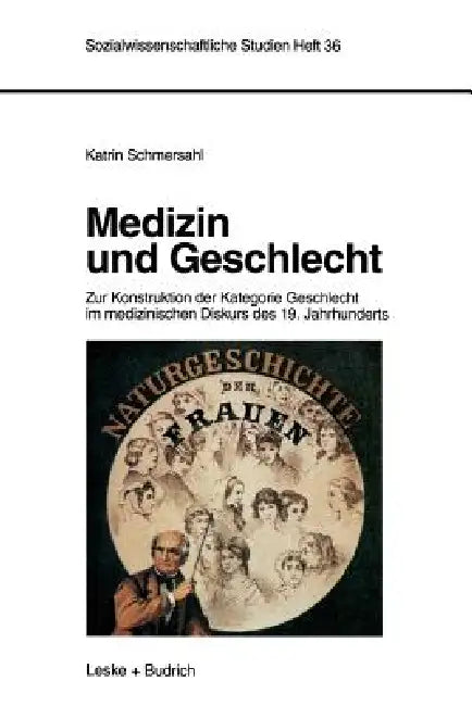Medizin Und Geschlecht: Zur Konstruktion Der Kategorie Geschlecht Im Medizinischen Diskurs Des 19. Jahrhunderts by Katrin Schmersahl