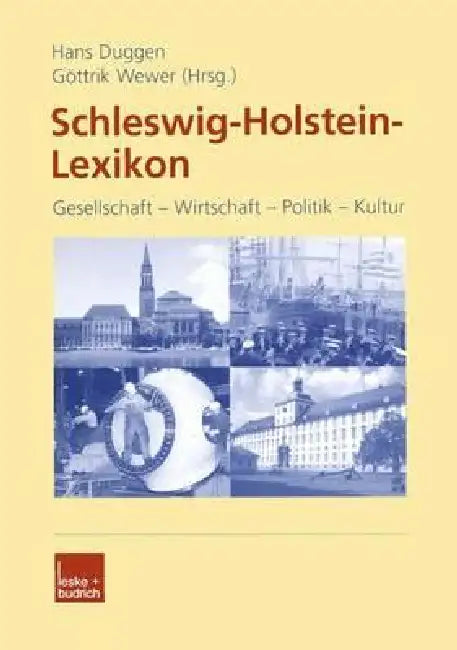 Schleswig-Holstein-Lexikon: Gesellschaft -- Wirtschaft -- Politik -- Kultur by Hans Duggen, Göttrik Wewer