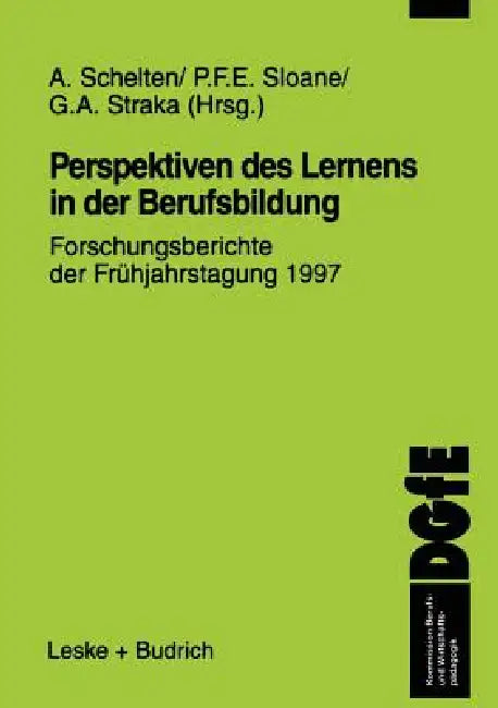 Perspektiven Des Lernens in Der Berufsbildung: Forschungsberichte Der Frühjahrstagung 1997 by A. Schelten, P. F. E. Sloane, G. a. Straka