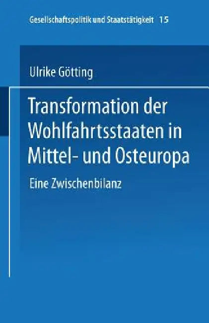 Transformation Der Wohlfahrtsstaaten in Mittel- Und Osteuropa by Ulrike Götting