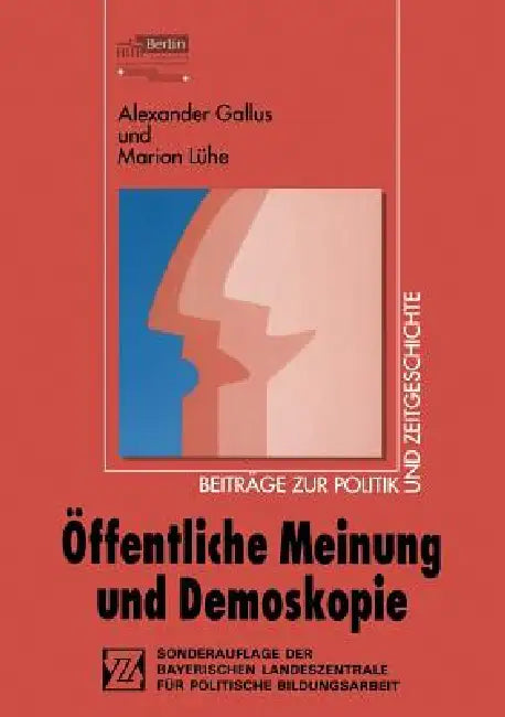 Öffentliche Meinung Und Demoskopie by Alexander Gallus, Marion Lühe