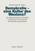 Demokratie -- Eine Kultur Des Westens?: 20. Wissenschaftlicher Kongreß Der Deutschen Vereinigung Für Politische Wissenschaft by Michael Th Greven