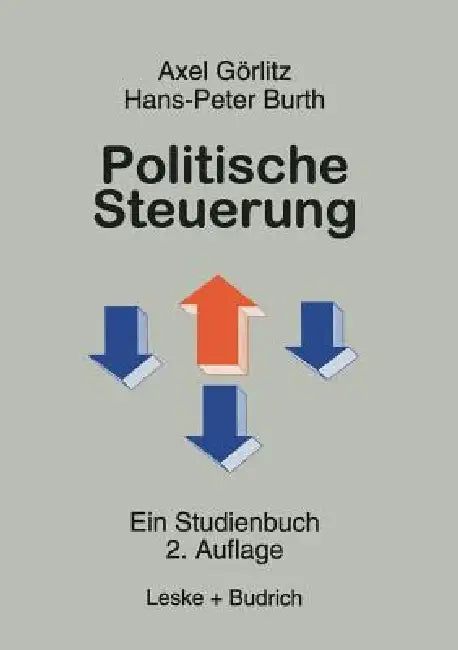 Politische Steuerung: Ein Studienbuch by Axel Goerlitz, Hans-Peter Burth