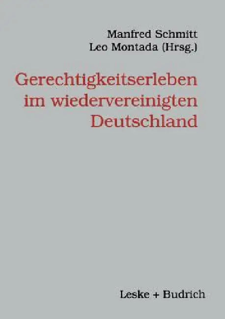 Gerechtigkeitserleben Im Wiedervereinigten Deutschland by Leo Montada, Manfred Schmitt