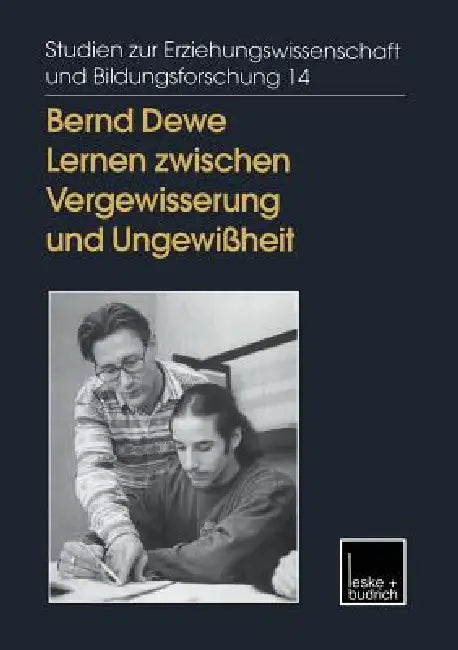 Lernen Zwischen Vergewisserung Und Ungewißheit: Reflexives Handeln in Der Erwachsenenbildung by Bernd Dewe