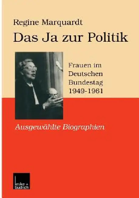 Das Ja Zur Politik: Frauen Im Deutschen Bundestag (1949-1961) Ausgewählte Biographien by Regine Marquardt