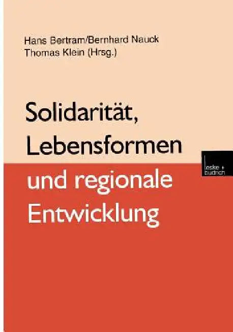 Solidarität, Lebensformen Und Regionale Entwicklung by Hans Bertram, Bernhard Nauck, Thomas Klein