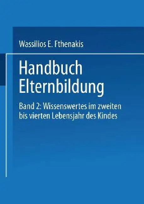 Handbuch Elternbildung: Band 2: Wissenswertes Im Zweiten Bis Vierten Lebensjahr Des Kindes by Wassilios E. Fthenakis, Martina Eckert, Michael Von Block