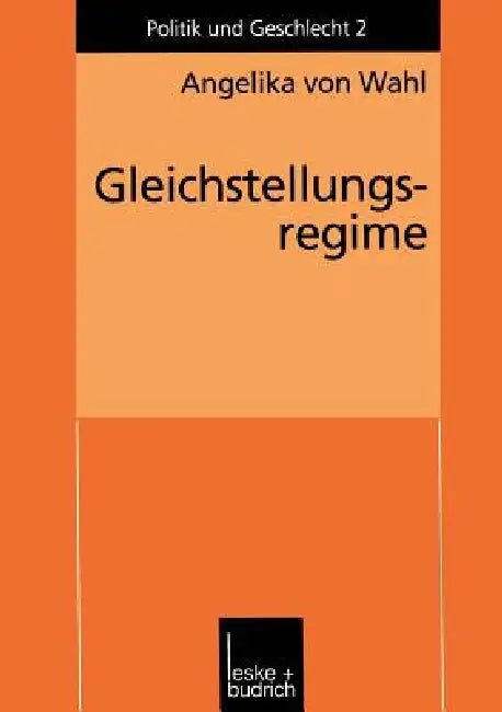 Gleichstellungsregime: Berufliche Gleichstellung Von Frauen in Den USA Und in Der Bundesrepublik Deutschland by Angelika Wahl