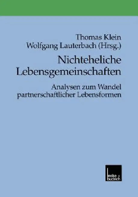 Nichteheliche Lebensgemeinschaften: Analysen Zum Wandel Partnerschaftlicher Lebensformen by Thomas Klein, Wolfgang Lauterbach