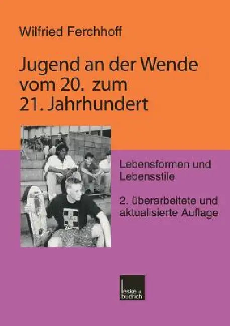 Jugend an Der Wende Vom 20. Zum 21. Jahrhundert: Lebensformen Und Lebensstile by Wilfried Ferchhoff