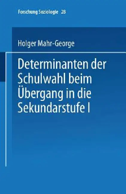 Determinanten Der Schulwahl Beim Übergang in Die Sekundarstufe I by Holger Mahr-George