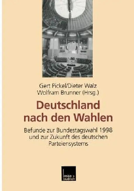Deutschland Nach Den Wahlen: Befunde Zur Bundestagswahl 1998 Und Zur Zukunft Des Deutschen Parteiensystems by Gert Pickel, Dieter Walz, Wolfram Brunner