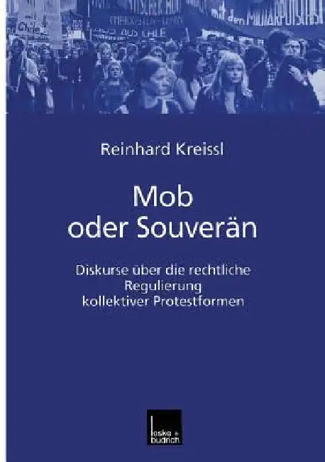 Mob Oder Souverän: Diskurse Über Die Rechtliche Regulierung Kollektiver Protestformen by Reinhard Pfriem