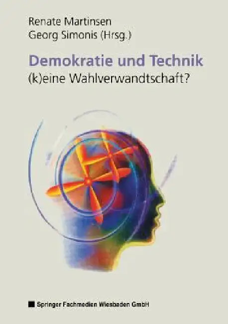 Demokratie Und Technik --(K)Eine Wahlverwandtschaft? by Renate Martinsen