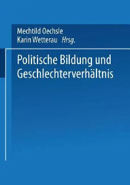 Politische Bildung Und Geschlechterverhältnis by Mechtild Oechsle, Karin Wetterau