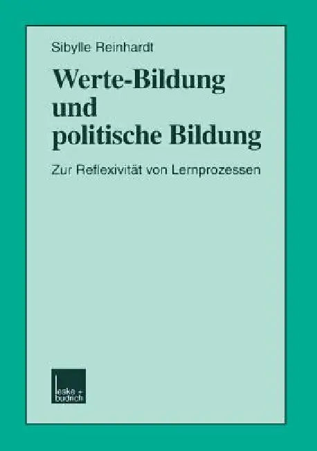 Werte-Bildung Und Politische Bildung: Zur Reflexivität Von Lernprozessen by Sibylle Reinhardt